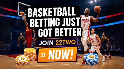 Basketball Betting– Join 22Two Now